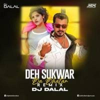 Deh Sukwar Ba Bhatar Remix Mp3 Song - Dj Dalal London